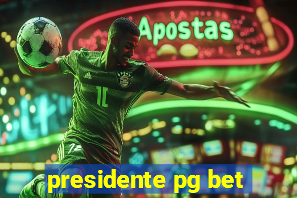 presidente pg bet